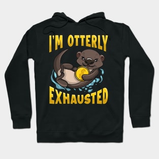 Cute & Funny I'm Otterly Exhausted Sea Otter Pun Hoodie